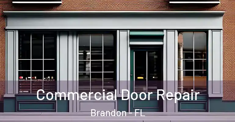  Commercial Door Repair Brandon - FL