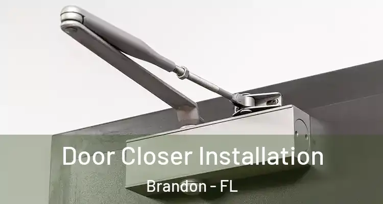  Door Closer Installation Brandon - FL
