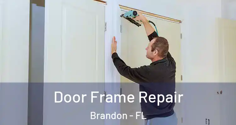  Door Frame Repair Brandon - FL