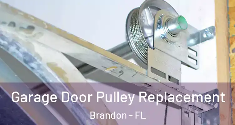  Garage Door Pulley Replacement Brandon - FL