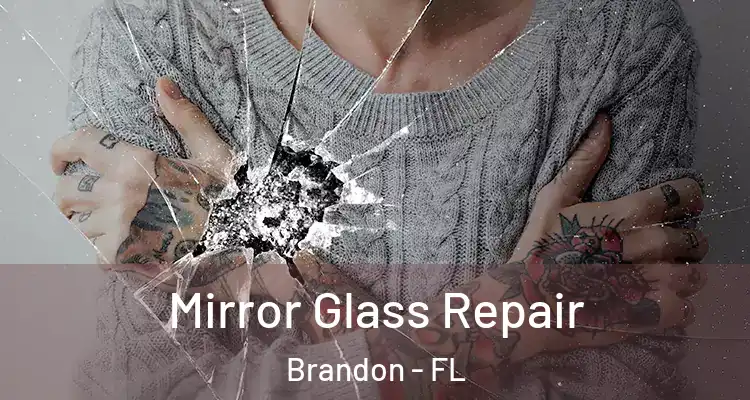  Mirror Glass Repair Brandon - FL