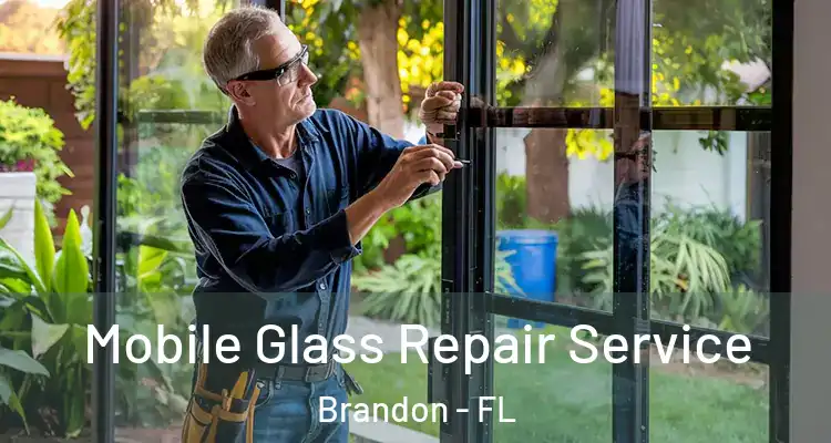  Mobile Glass Repair Service Brandon - FL