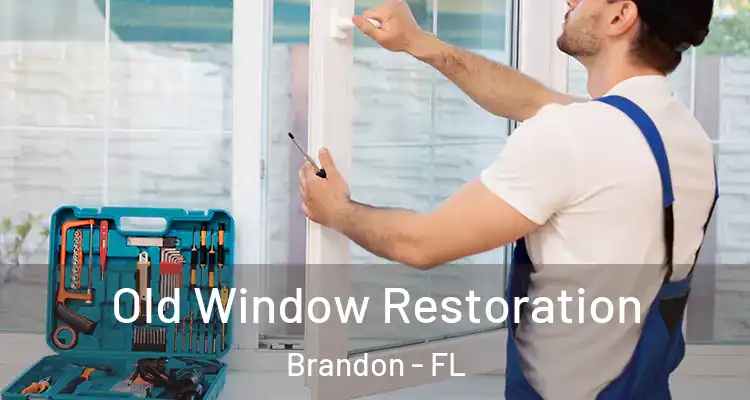  Old Window Restoration Brandon - FL