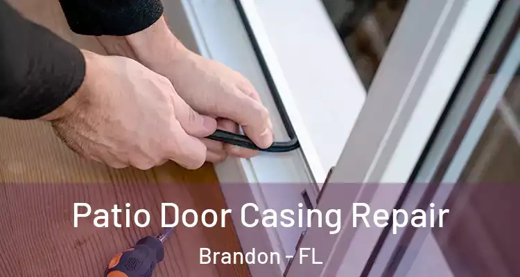  Patio Door Casing Repair Brandon - FL