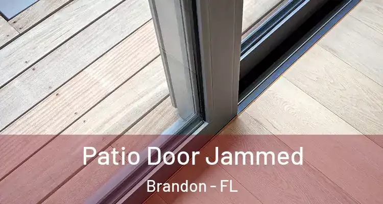  Patio Door Jammed Brandon - FL