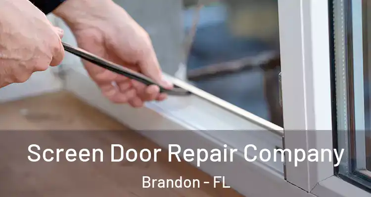  Screen Door Repair Company Brandon - FL