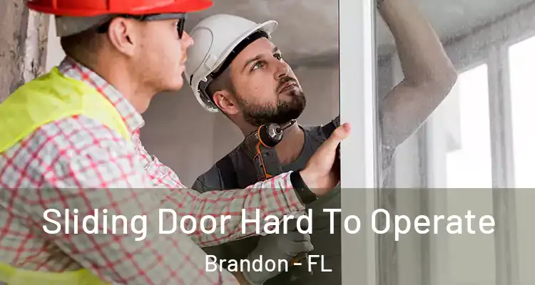  Sliding Door Hard To Operate Brandon - FL