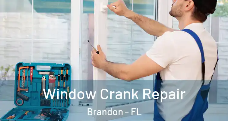  Window Crank Repair Brandon - FL